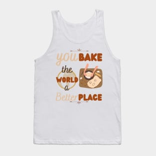 You bake the world a better place Tank Top